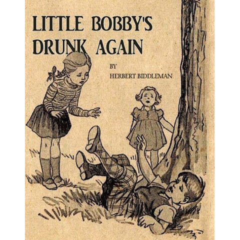 Little bobby's drunk again